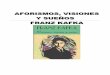 AFORISMOS, VISIONES Y SUEÑOS FRANZ KAFKAbsolot.info/wp-content/uploads/2011/02/Kafka_Franz-Aforismos... · Aforismos, visiones y sueños Franz Kafka 16. Una jaula fue en busca de