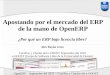 Apostando por el mercado del ERP de la mano de OpenERPsoftwarelibre.deusto.es/wp-content/uploads/2011/01/Cursillose...Open ERP, Compiere, Open Bravo, Apache OFBix/opentaps, ERP5, OpenMFG,