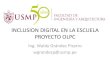 INCLUSION DIGITAL EN LA ESCUELA PROYECTO  · PDF fileINCLUSION DIGITAL EN LA ESCUELA PROYECTO OLPC Ing. Waldy Grández Pizarro wgrandezp@usmp.pe