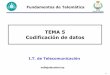 TEMA 5 Codificación de datos - Sistemas de … de codificación. 10 ... • Transmisión de radio a más altas frecuencias. • También se puede usar a frecuencias superiores