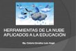 HERRAMIENTAS DE LA NUBE APLICADOS A LA EDUCACIÓN