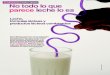 El Laboratorio Profeco reporta No todo lo que parece leche ... · PDF fileproceso de pasteurización se destruyen los microorganismos patógenos presentes, la leche pasteurizada no