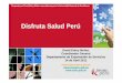 Disfruta Salud Perú - · PDF fileColombia El Salvador ... 14 veces crecerá turismo de salud de estadounidenses al pasar de ... El Ayurveda, un tipo de medicinal tradicional, con