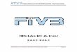 Reglas de juego 2009-2012 - FeVA - Federación del ... · PDF fileFEDERACION INTERNACIONAL DE VOLEIBOL Aprobadas por el Congreso Mundial FIVB Dubai Junio 2008 REGLAS DE JUEGO 2009-2012