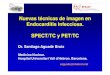 Nuevas técnicas de imagen en Endocarditis Infecciosa ...seicav.org/wp-content/uploads/2014/10/Dr_AGUADE.pdf · Nuevas técnicas de imagen en Endocarditis Infecciosa. SPECT/TC y 