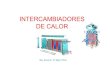 INTERCAMBIADORES DE CALOR - biblioteca.uns.edu.pebiblioteca.uns.edu.pe/saladocentes/archivoz/curzoz/interc._2010_1.pdf · Los intercambiadores de calor son aparatos que facilitan
