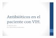 Antibióticos en el paciente con VIH. - ammvih.orgammvih.org/assets/04-AntibioticosEnelPacienteconVIHUltima.pdf-Profilaxisprimariaen EU no recomendada-Profilaxissecundaria: FCZ 200