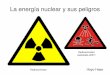 La energía nuclear y sus peligros - udec.cl · PDF fileBasura nuclear: problema sin solución La fisión nuclear produce basura radioactiva. El peligro mortal para los seres vivos