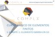 CURSO BÁSICO DE ELEMENTOS FINITOS - COMPLX ... Engineering for Real Solutions 1. Introducción al Método de Elementos Finitos (MEF) a) Definición b) Historia 2. Conceptos básicos