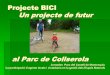 Projecte BICI Un projecte de futur - parcs.diba.cat · Federació de ciclisme Botigues BTT Veïns ... Elaboració de la Guia d’itineraris en bicicleta ... Tractament de la gestió