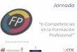 eCompetencias en la Formación Profesional€¦ · Contenido de la Jornada ¿Qué? 3 “Las e-Competencias en la Formación Profesional” Elementos El concepto Categorización de