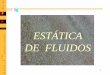 ESTÁTICA DE FLUIDOS - Universidad de Castilla - La … QUÉ ES UN FLUIDO Sólido Líquido Gas Fluidos A escala microscópica, la presión está determinada por la interacción de