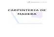 CARPINTERIA DE MADERA - prevencionmadrid.es · carpinteria de madera. 2 ... manipulacion manual de cargas ... descripcion de la tarea : manejo de planchas de madera, colocaciÓn de