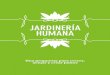 JARDINERÍA HUMANA - tirme.com · Este libro es una producción de Tirme, S. A. Ctra. Sóller, km 8. 2. 07120 - Palma de Mallorca. info@tirme.com Edición: EL LOFT EDITORIAL, S. L