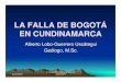LA FALLA DE BOGOTÁ EN CUNDINAMARCA - … 29/05 X CONGRESO COLOMBIANO DE GEOLOGÍA 2 La Falla de Bogotá en Cundinamarca • CONTENIDO • 1- Introducción • 2- Morfología • 3-