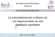 LA ARGUMENTACIÓN JURÍDICA DE LAS ... - …inicio.ifai.org.mx/presentaciones/Present_Argumentación Jurídica... · la argumentaciÓn jurÍdica de las resoluciones de los Órganos