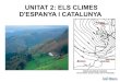 UNITAT 2: ELS CLIMES D'ESPANYA I CATALUNYAagora.xtec.cat/iesreguissol/moodle/pluginfile.php/33601/...EL CLIMA ELS CLIMES D'ESPANYA Cal diferenciar entre temps i clima. El primer que