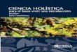 Ciencia holística para el buen vivir: una introducción Ibivica.org/upload/ciencia-holistica.pdftambién muchas puertas a otra teoría de la ciencia holística e indí-gena que no