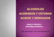 ALCOHOLES ALDEHIDOS Y CETONAS ACIDOS Y …ecaths1.s3.amazonaws.com/organicabiomedica/450024652.ol al acidos... · La reactividad de los haloalcanos aumenta al pasar del cloro al yodo