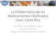 La Problemática de los Medicamentos Falsificados Caso ... - Costa Rica/III Congreso... · La Problemática de los Medicamentos Falsificados Caso: Costa Rica Dra. María Lorena Quirós
