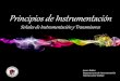 Principios de Instrumentación - Escuela de Programas …€¦ ·  · 2013-08-29Principios de Instrumentación Señales de Instrumentación y Transmisores James Robles Departamento