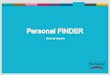 Personal FINDER · Personal FINDER ¿Qué es Personal FINDER? Te permite ver el mapa de la zona en la que estas, encontrar amigos y lugares