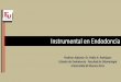 Instrumental en Endodoncia - UBA · Instrumental en Endodoncia- Cátedra de Endodoncia -FOUBA La preparación quirúrgica de los conductos radiculares esta íntimamente relacionada