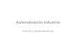 Automatización Industrial - webdelprofesor.ula.ve · Automatización Industrial Control y Automatización. Automatización • El proceso de automatización consiste en diseñar