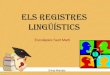 ELS REGISTRES LINGÜÍSTICS - blocs.xtec.catblocs.xtec.cat/tadousac/files/2014/05/registres-lingüístics-1.pdf · pont entre els registres formals i els informals). –S’utlitza