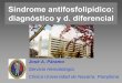 Síndrome antifosfolipídico: diagnóstico y d. diferencial · 2-GPI: Principal diana antig ... SAF: Diagnóstico diferencial SAF Cardiovascular SNC Renal Digestivo ... 3/27/2009