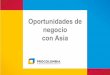 Oportunidades de negocio con Asia - uco.edu.co con Asia.pdf · industria para la internacionalización e integra el trabajo de Marca País en el plano estratégico de promoción de
