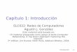 Capítulo 1: Introducción - profesores.elo.utfsm.clprofesores.elo.utfsm.cl/~agv/elo322/2s11/lectures/Intro_1.1..1.3.pdf · Modelos híbridos Mezcla de los dos previos ISP local Red