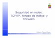 Seguridad en redes: TCP/IP, filtrado de tráfico y firewallsjsandova/el64e/clases/clase29.pdf · 3 Redes de Computadores el64e@cec.uchile.cl Conjunto de protocolos TCP/IP ♦Son desarrollados