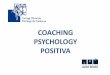 COACHING PSYCHOLOGY POSITIVA - celappa.comcelappa.com/wp-content/uploads/2016/01/Psicología-Positiva-y... · 2011 Internacional Society for Coaching Psychology seminarioslauramiguel@gruplm.com