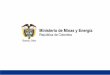 Dirección de Minas - UPME · ILÍCITA DE MINERALES 4. ... INCLUSIÓN DE ARTÍCULOS EN LA LEY DEL ... Comisión Calificadora de Competencias en Recursos y Reservas Mineras