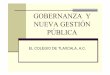 GOBERNANZA Y NUEVA GESTIÓN PÚBLICA - … · GOBERNABILIDAD 1975 ... Presidente ponga orden por la fuerza ... INTRÍNSECAMENTE PROPENSA AL DESORDEN LA INSEGURIDAD Y AL CONFLICTO