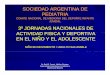SOCIEDAD ARGENTINA DE PEDIATRIA - sap.org.ar · SAP Comité de Medicina ... Ped. Nº 1 Año 2000. Consenso sobre Certificación para la actividad física escolar y pre participativa