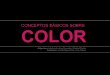 CONCEPTOS BSICOS SOBRE COLOR - Escuela del color vs. psicologa del color Conceptos bsicos sobre COLOR / 3 Aproximacin al color • dato objetivo / universal • propiedades fsicas