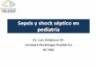 Sepsis y shock séptico en pediatría - sochemp.clsochemp.cl/wp-content/uploads/SEPSIS-Y-SHOCK-SEPTICO.pdfSepsis y shock séptico en pediatría Dr. Luis Delpiano M. Unidad Infectologia