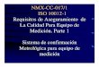 NMX-CC-017/1 ISO 10012-1 Requisitos de Aseguramiento … · ISO 10012-1 Requisitos de Aseguramiento de La Calidad Para Equipo de Medición. Parte 1 Sistema de confirmación Metrológica