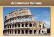 Arquitectura Romana · También la arquitectura romana empleó la superposición en el mismo vano del arco y el dintel. Desarrollo urbano. Campamento militar. Via romana. 