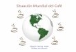 Situación Mundial del Café - academic.uprm.eduacademic.uprm.edu/mmonroig/HTMLobj-1673/Situaci_n_Mundial_del_Caf...Centro America Honduras 4.50 4.20 5.4 Guatemala 3.70 3.14 3.5 Nicaragua