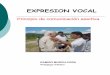 EXPRESIÓN VOCAL: PRINCIPIO DE COMUNICACIÓN … · Título de la obra: EXPRESION VOCAL. Principio de comunicación asertiva. Derechos reservados ©2010, por Ramiro Murcia Peña y