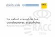 La salud visual de los conductores españoles - RACCsaladepremsa.racc.cat/wp-content/uploads/2011/02/dp-salud-visual... · La salud visual de los conductores 35 Conclusiones 1.Agudeza