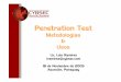 Penetration Test · Penetration Test Metodologías & Usos. 2 ... A los PenTest también se los denomina Hacking Ético o Test de ... • Open Source Security Testing Methodology Manual