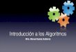 Mtro. Manuel Suárez Gutiérrez - Universidad Veracruzana de lógica Algorítmica • A lo largo de toda nuestra vida hemos aprendido a resolver problemas, y lo hacemos tan innatamente