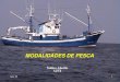 MODALIDADES DE PESCA - Osalan | Egin dezagun …€¦ ·  · 2015-11-09Clasificación de las artes de pesca ... Redes de enmalle. nov-15 AZTI 20 Gádidos, peces planos, serránidos,