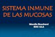 INMUNIDAD DE LAS MUCOSAS - medic.ula.ve en la Placa de Peyer ... •Expresión diferencial de receptores de superficie Immunol Today 2000, 21:109-157; ... Manual Moderno. 2002. 
