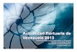 ACTUALIDAD PORTUARIA DE VENEZUELA - 2013 · portuarios de carga, descarga, transferencia, llenado y vaciado ... afecta el normal desembarco de estos equipos. Las empresas del Estado