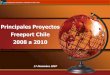 Principales Proyectos Freeport Chile 2008 a 2010biblioteca.cchc.cl/DataFiles/21501.pdfReemplazo de equipos de operación y servicios 8.3 15.7 6.8 Extensión Truck Shop 3.5 0.5 Sistemas